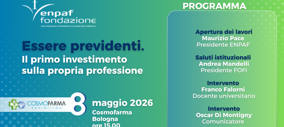 ENPAF A COSMOFARMA 2026 CON IL CONVEGNO “ESSERE PREVIDENTI”